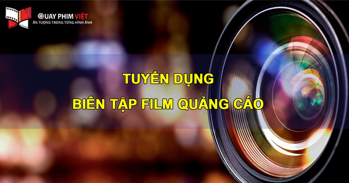 tuyển dụng biên tập phim quảng cáo